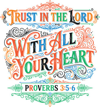 Trust in the lord with all your heart proverbs vintage scripture typography design featuring ornamental flourishes and artistic lettering for christian apparel and religious wall art decor prints.