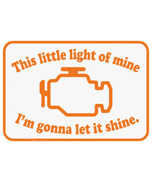 This Little Light Of Mine I'm Gonna Let It Shine Check Engine Light Car Mechanic Automotive