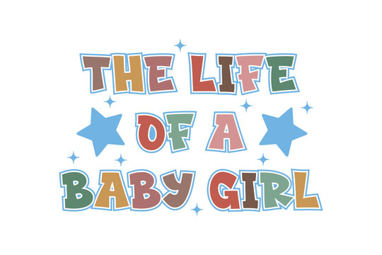 The life of a baby girl typography design with stars