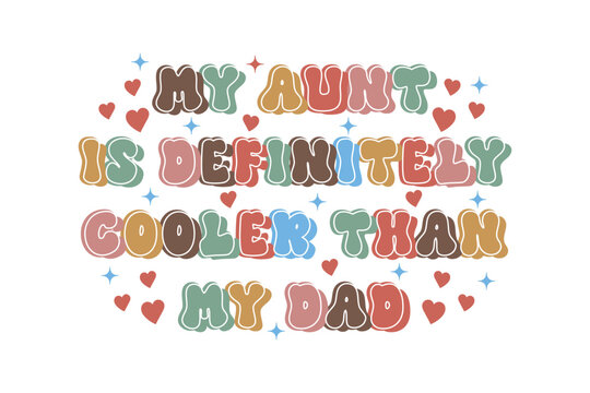 Funny quote graphic my aunt is cooler than my dad