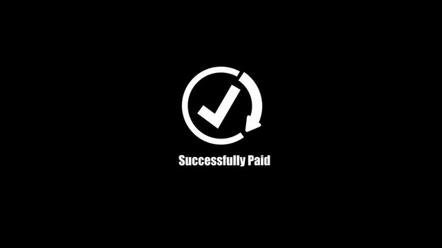 Successfully paid text animation with white loading circle progress bar and approved checkmark icon isolated on black background, financial payment success transaction complete symbol.