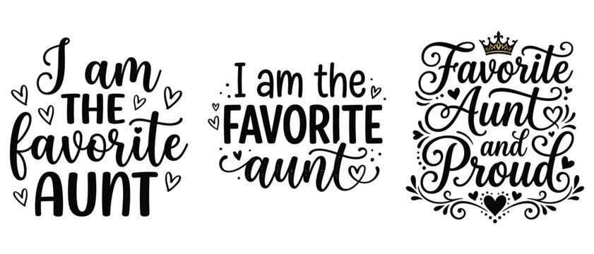 Set of i am the favorite aunt quotes and typography designs for t-shirt printing