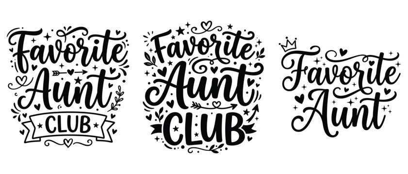 Set of favorite aunt club hand lettered typography quotes with decorative elements