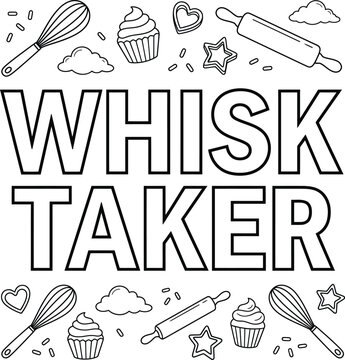 A fun black and white coloring page composition featuring the pun whisk taker with cute baking tools and sweet treats.