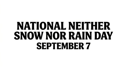 Obraz premium National Neither Snow Nor Rain Day sign, September 7