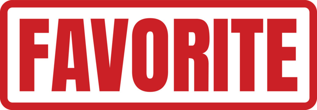 Red rectangular rubber stamp mark with the word favorite for official documents and business labeling