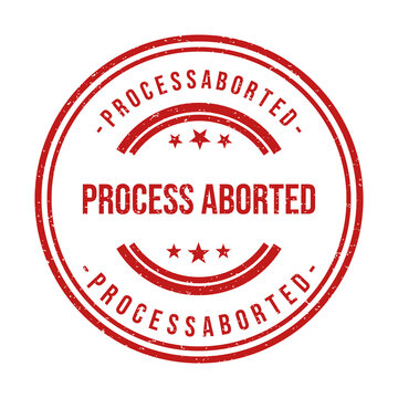 Red round rubber stamp with the text process aborted in the center