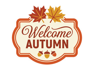Welcome autumn sign with colorful maple leaves and small acorns for seasonal fall decoration © azad