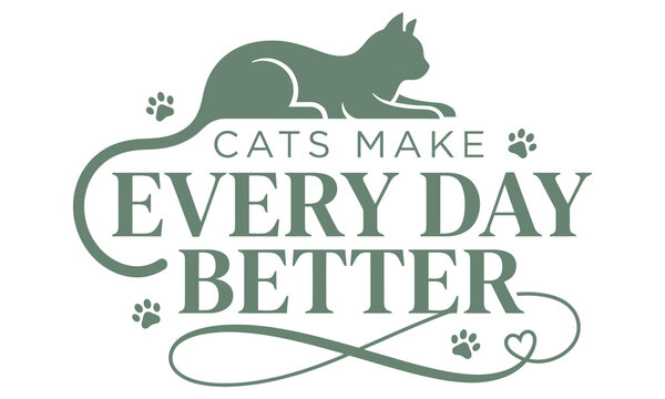 Cats make every day better quote poster with feline silhouette and decorative paw print ornaments.