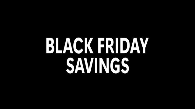 Black Friday Savings Promotion - Bold declares Black Friday Savings against a solid black background, perfect for retail and promotional