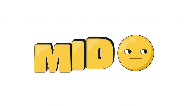 Mid internet reaction 2D animation. Unimpressed emoji. Mediocre content. Average quality. Nothing special. Meh vibe. Ordinary uninspiring. Gen z slang word animated overlay. Cartoon motion graphic