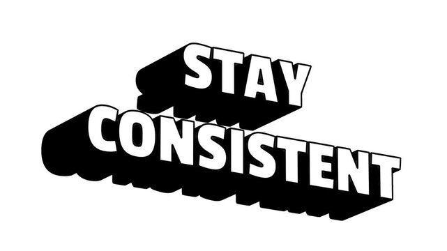 Stay consistent slogan text animation 3D in bold letters with deep shadows for motivational corporate training creative videos