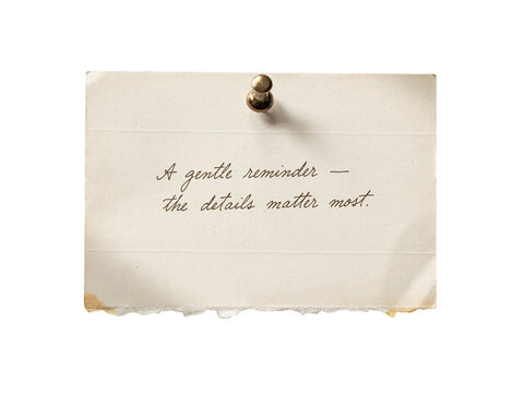 Handwritten note "a gentle reminder the details matter most." pinned with a png isolated on transparent background
