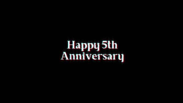 happy 5th anniversary text glitch animation. text happy 5th anniversary glitch for anniversary celebrations, milestone announcements