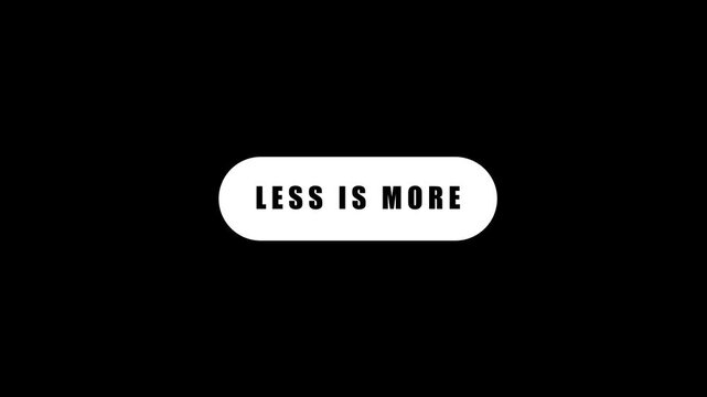 'Less Is More' minimalist motivational graphic design element.