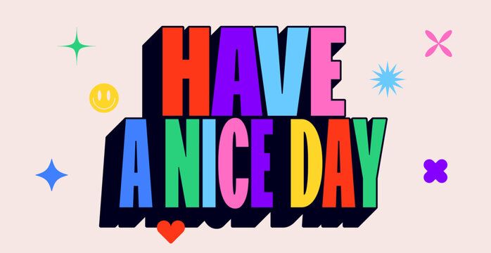 Card Have Nice Day. Lettering quote funny card, banner, poster. Colorful typographic poster design, bold text phrase have nice day, graphic bright funny art element print. Vector Illustration.