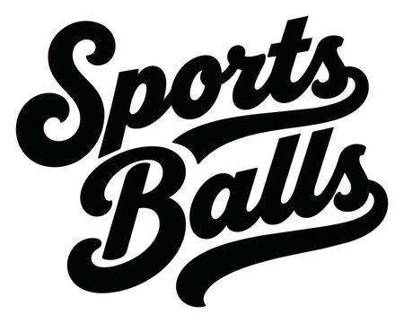 Hand lettered design that says Sports Balls in a baseball style script lettering with bold letters and a swash coming from the font, great for jersey t-shirts and apparel  