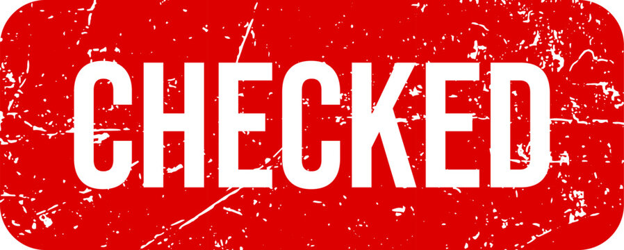 Bright red rectangular rubber stamp featuring the bold white capital letters spelling checked with a distressed worn texture effect isolated on a plain white background for professional document verif