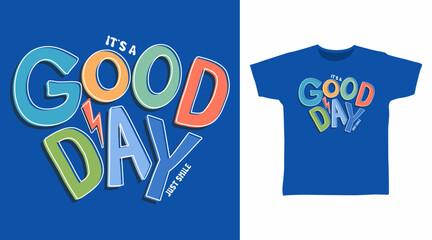 Obraz premium It's A Good Day Typography for print on t-shirt and other uses.