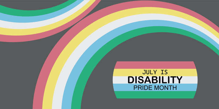 Disability Pride Month. Graphic Banner with Official Flag Colors. Layout for Inclusion and Accessibility Campaign. July Awareness. Vector illustration