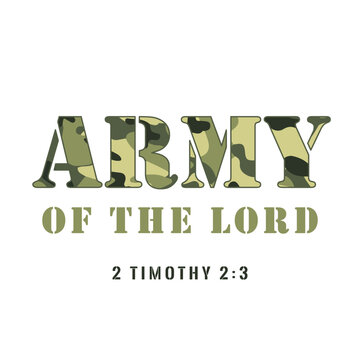 Army of the Lord Jesus Christ, Christian t-shirt design. Military pattern text, vector typography with bible quote from 2 Timothy 2:3