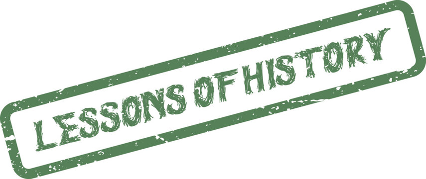 A textured green rubber stamp displays the crucial message of lessons of history