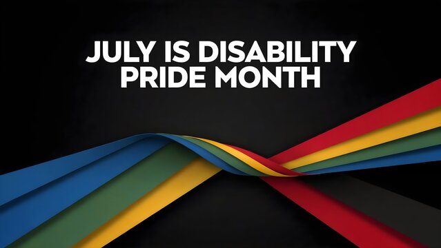 Colorful ribbon design celebrating disability pride month in july with bold text message