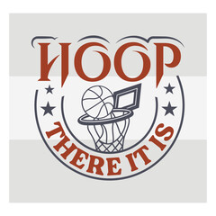 Hoop There It Is Basketball Typography Design   Fun Sports Quote Vector for T Shirt, Players & Basketball Fans © Aesthetic Studio