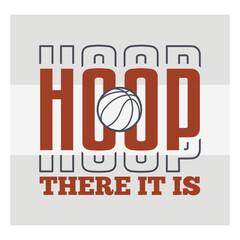 Hoop There It Is Basketball Typography Design   Fun Sports Quote Vector for T Shirt, Players & Basketball Fans © Aesthetic Studio