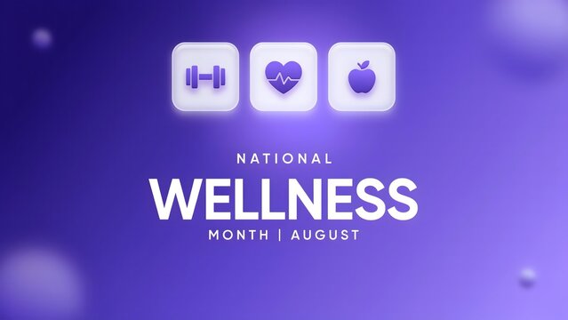 National Wellness Month encourages healthy lifestyles, physical fitness, mental health, self-care routines, balanced nutrition, and positive daily wellness habits together