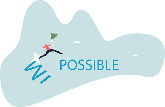 Make impossible success possible, optimistic or creativity to help achieve business goal, human life and situation.vector illustration.
