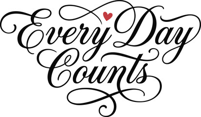Elegant typography design 'every day counts' inspirational quote with heart motif for wall art © Sadia