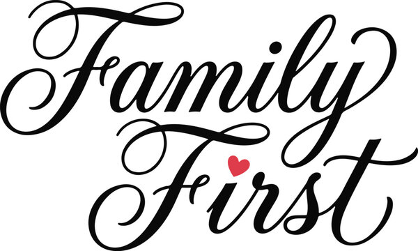 Elegant typography design 'family first' calligraphy with heart accent for home decor and prints