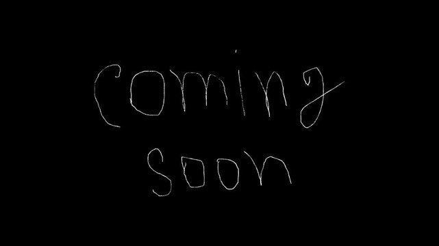 Handwritten coming soon text message animation white chalk style on a black background loop.