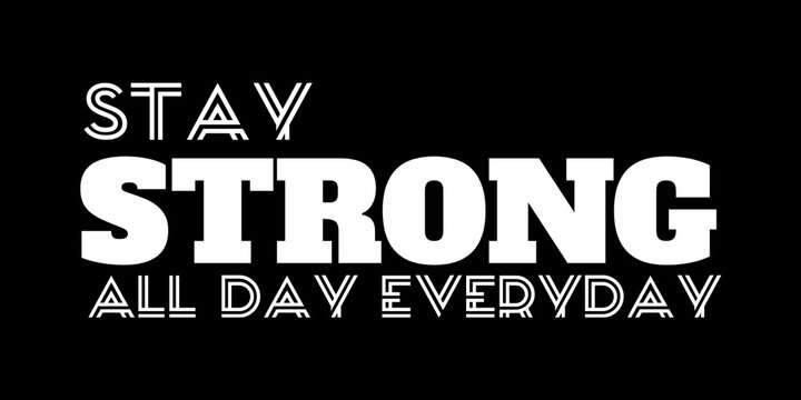 Stay strong all day everyday inspirational fitness quote design for t-shirts poster and gym motivation. 