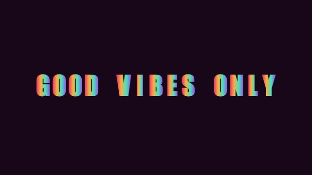 Good vibes only typography animation with rainbow gradient text effect for social media and motivational 4k