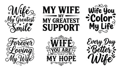 Obraz premium Set of six romantic wife quote typography designs featuring decorative calligraphy elements for tshirt prints greeting cards and marriage anniversary posters