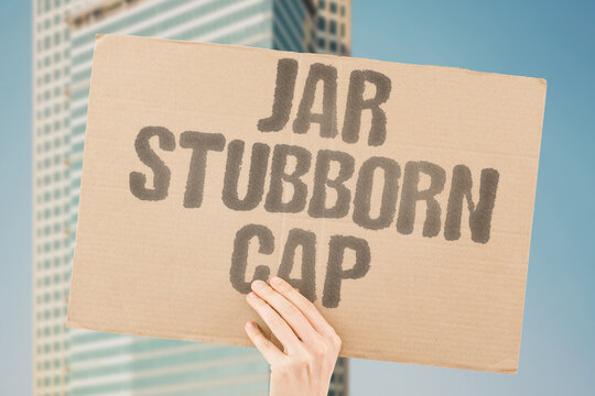 "Jar stubborn cap" Lid absolutely refuses to turn. REFUSES. TURN. LID. STUBBORN. CAP.