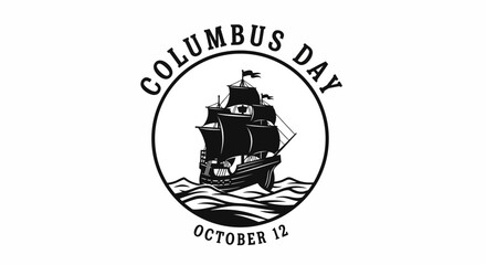 Columbus day october 12 sailing ship emblem with white emblem commemorating black white celebration exploration discovery nautical holiday with History © Asim