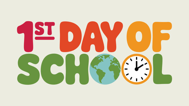 Colorful 1st Day of School text featuring a globe and a clock for educational themes