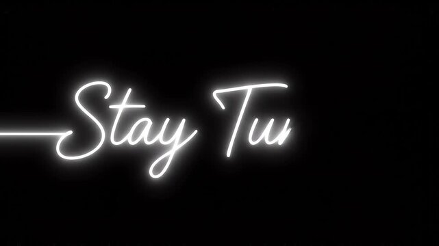 Stay Tuned Neon Glow Animation on Dark Background