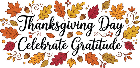 Thanksgiving Day Celebrate Gratitude script typography banner inside fall foliage pattern © hafsa
