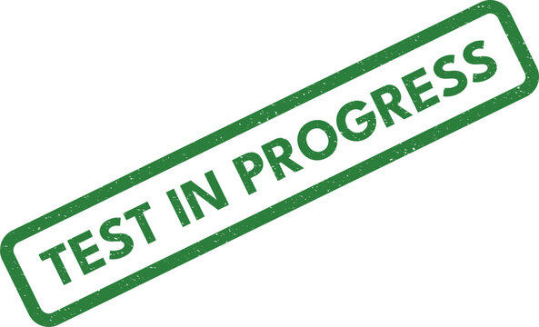 Green test in progress rubber stamp for ongoing examination or laboratory experiment status display