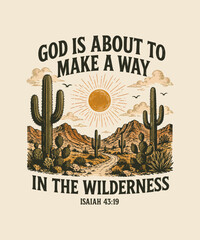 Fototapeta premium God is about to make a way in the wilderness inspirational bible verse quote with cactus desert landscape illustration for t-shirt design and wall art prints tshirt design