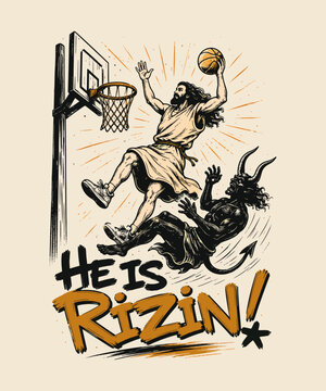 Jesus Christ playing basketball and dunking over a devil with the text he is rizin in creative graphic illustration style for religious sports apparel tshirt design