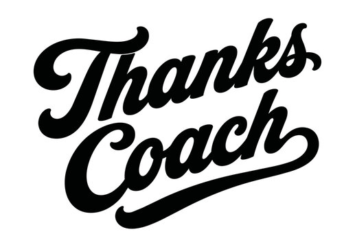 Thanks Coach vector hand lettered design in a script font with a swoosh underlining the logo like a baseball t-shirt