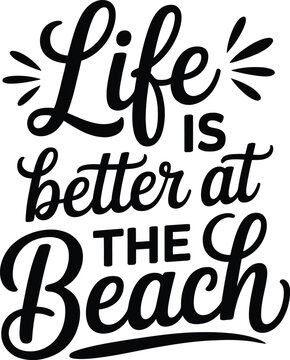 A stylized typographic design that reads Life is better at the Beach