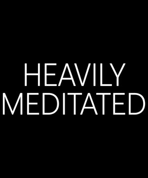 Heavily Meditated Meditation Mindfulness Yogi Spiritual Peace