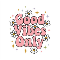 Fototapeta premium Retro style good vibes only lettering design with daisies and colorful stars on a white background Vector
