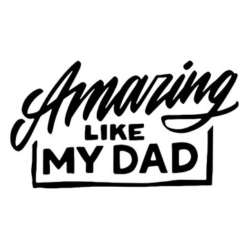 Amazing like dad Father's day quote stroke